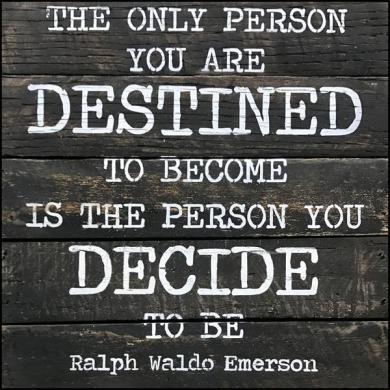 10topy-br-reclaimed-wood-wall-art-the-only-person-you-are-destined-to-become-is-the-person-you-decide-to-be-ralph-waldo-emerson_grande.jpg